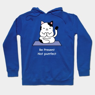 Be Present Not Purrfect Hoodie